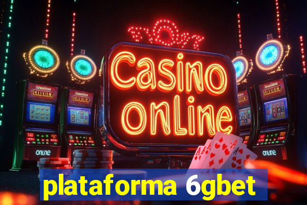 plataforma 6gbet